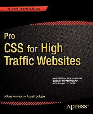 Pro CSS for High Traffic Websites by Inayaili De Leon, Antony Kennedy