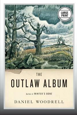 The Outlaw Album: Stories (Large Print Edition) by Daniel Woodrell