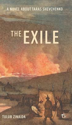 The Exile: A Novel about Taras Shevchenko by Zinaida Tulub