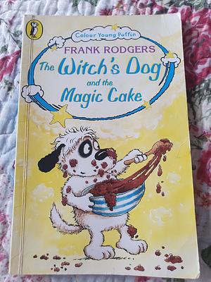 The Witch's Dog and the Magic Cake by Frank Rodgers