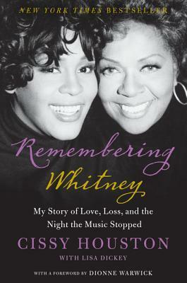 Remembering Whitney: A Mother's Story of Life, Loss and the Night the Music Stopped by Cissy Houston