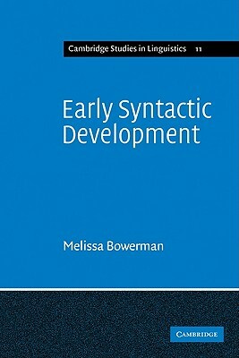 Early Syntactic Development: A Cross-Linguistic Study with Special Reference to Finnish by Melissa Bowerman