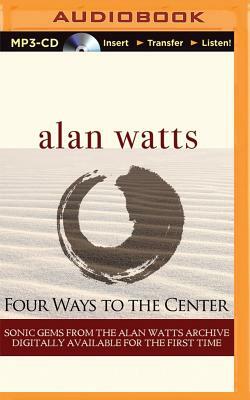 Four Ways to the Center by Alan Watts