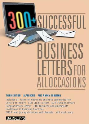 300+ Successful Business Letters for All Occasions by Nancy Schuman, Alan Bond