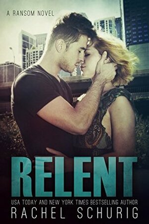 Relent by Rachel Schurig