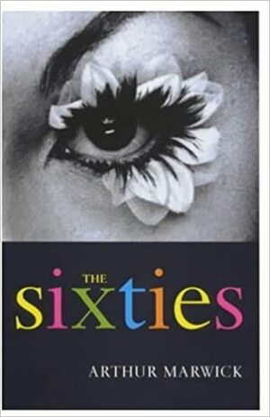 The Sixties by Arthur Marwick