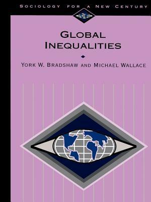 Global Inequalities by York W. Bradshaw, Michael Wallace