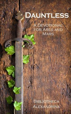 Dauntless: A Devotional for Ares and Mars by Bibliotheca Alexandrina