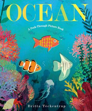 Ocean: A Peek-Through Picture Book by Britta Teckentrup