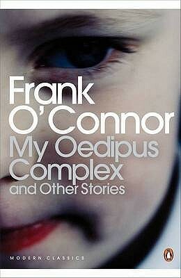 My Oedipus Complex and Other Stories by Frank O'Connor