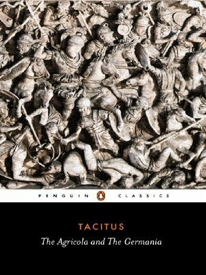 The Agricola and the Germania by Tacitus, Harold Mattingly, S.A. Handford