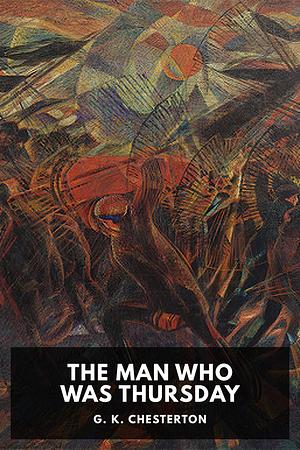 The Man Who Was Thursday: A Nightmare by G.K. Chesterton