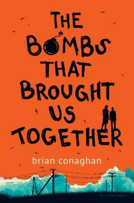 The Bombs That Brought Us Together by Brian Conaghan