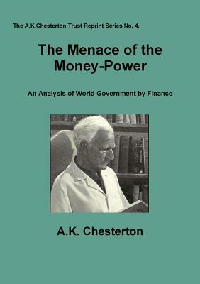 The Menace of the Money Power by A. K. Chesterton