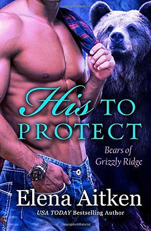 His to Protect by Elena Aitken