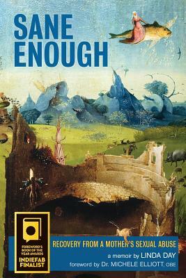 Sane Enough: Recovery From a Mother's Sexual Abuse by Linda Day