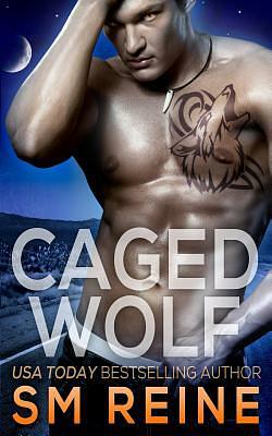 Caged Wolf: A Paranormal Romance by S.M. Reine