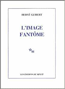 L'Image Fantôme by Hervé Guibert