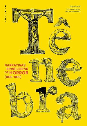 Tênebra: narrativas brasileiras de horror [1839-1899] by Julio França