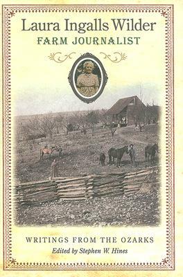 Laura Ingalls Wilder, Farm Journalist: Writings from the Ozarks by 