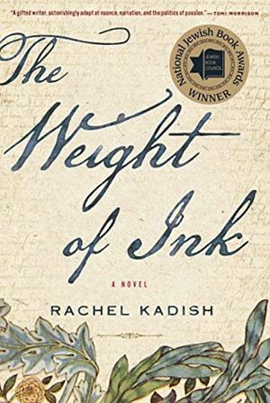 The Weight Of Ink by Rachel Kadish, Rachel Kadish