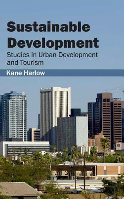 Sustainable Development: Studies in Urban Development and Tourism by 