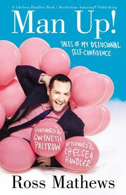 Man Up!: Tales of My Delusional Self-Confidence by Ross Mathews