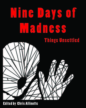 Nine Days of Madness by Jodi MacArthur, Erin Cole, Ann Dothers, Amber Taitague, Chris Allinotte, Laurita Miller, Benjamin Sobieck, Marissa Giambelluca, Richard Godwin, S.K. Adams, R.S. Bohn