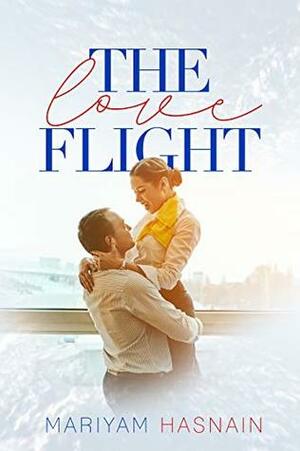 The Love Flight: A Travel Romance by Mariyam Hasnain