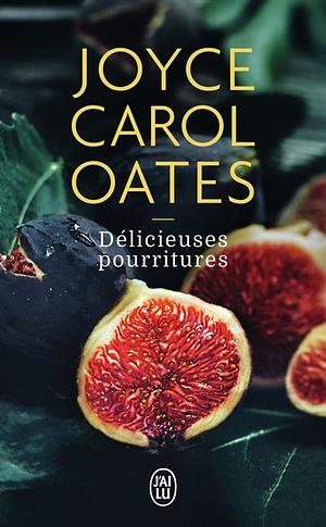 Délicieuses pourritures by Joyce Carol Oates, Claude Seban