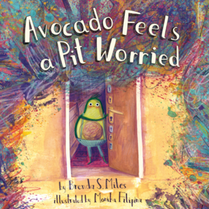 Avocado Feels a Pit Worried by Brenda Miles