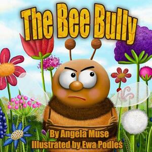 The Bee Bully by Angela Muse