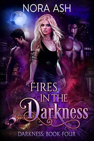 Fires in the Darkness by Nora Ash