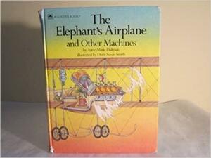 The Elephant's Airplane and Other Machines (Read-to/Primary Reading Books) by Anne-Marie Dalmais, Doris Susan Smith