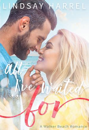 All I've Waited For by Lindsay Harrel