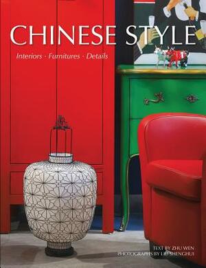 Chinese Style: Interiors, Furniture, Details by Zhu Wen