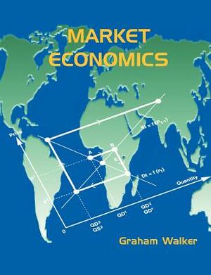 Market Economics by Graham Walker