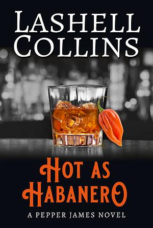Hot As Habanero by Lashell Collins