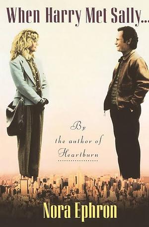 When Harry Met Sally by Nora Ephron