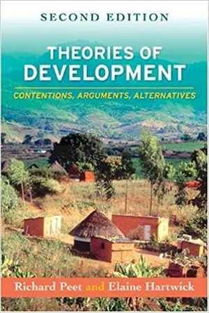 Theories of Development, Second Edition: Contentions, Arguments, Alternatives by Richard Peet, Elaine Hartwick