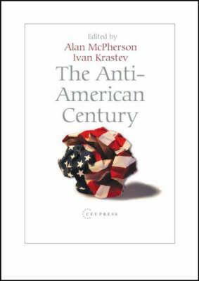 The Anti-American Century by Ivan Krastev