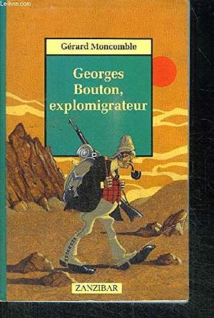 Georges Bouton, explomigrateur by Gérard Moncomble