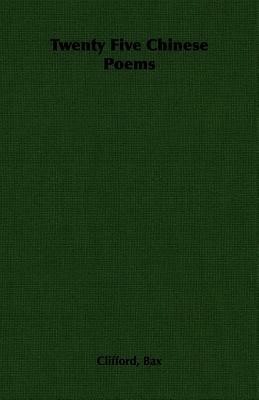 Twenty Five Chinese Poems by Clifford Bax