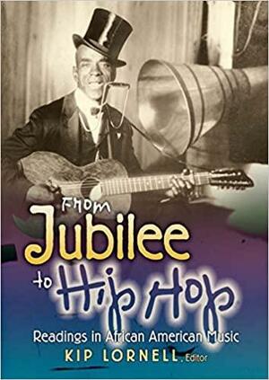 From Jubilee to Hip Hop: Readings in African American Music by Kip Lornell