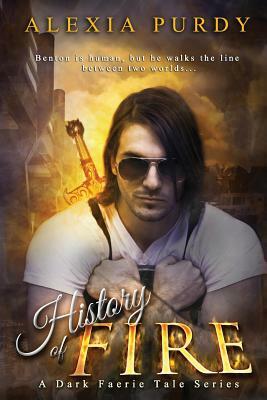 History of Fire (Elemental Fire #1): A Dark Faerie Tale Series Book Five by Alexia Purdy
