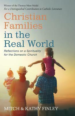 Christian Families in the Real World by Kathleen Finley, Mitch Finley