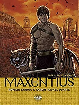 Maxentius, Vol. 1: The Nika Revolt by Romain Sardou