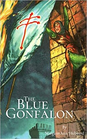 The Blue Gonfalon at the First Crusade by Margaret Ann Hubbard