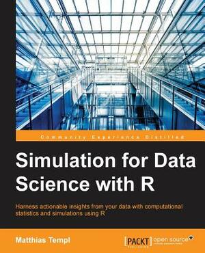 Simulation for Data Science with R by Matthias Templ