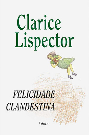 Felicidade Clandestina by Clarice Lispector